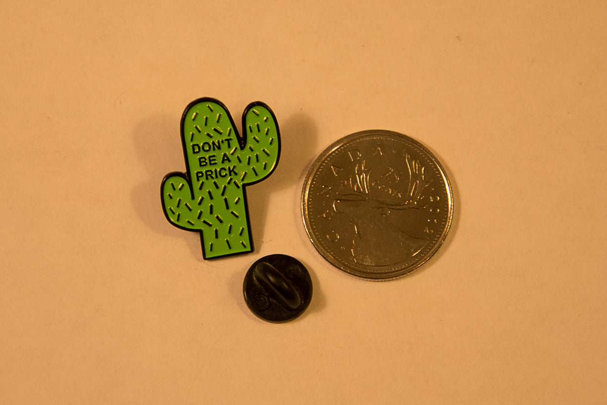 Dont Be a Prick - Enamel Pin
